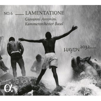 Haydn 2032 No.6: Lamentatione - Antonini, Giovanni / Kammerorchester Basel - Musiikki - ALPHA - 3760014196782 - perjantai 22. kesäkuuta 2018