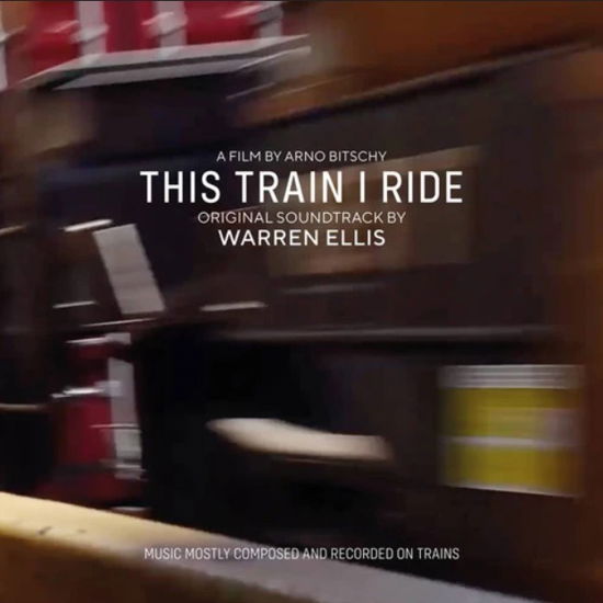 This Train I Ride - Original Soundtrack - Warren Ellis - Muzyka - INVADA RECORDS - 5051083166782 - 12 lutego 2021