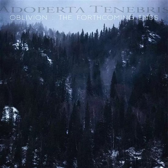 Cover for Adoperta Tenebris · Oblivion: the Forthcoming Ends (CD) [Digipak] (2021)