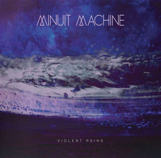 Cover for Minuit Machine · Violent Rains (CD) [Reissue edition] (2019)