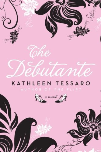 Cover for Kathleen Tessaro · The Debutante: A Novel (Paperback Book) [Original edition] (2017)