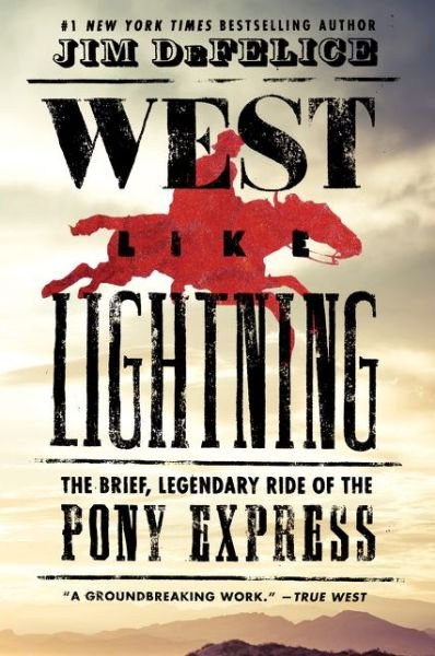Cover for Jim DeFelice · West Like Lightning: The Brief, Legendary Ride of the Pony Express (Paperback Book) (2019)