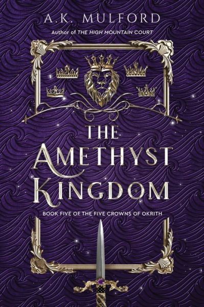 The Amethyst Kingdom: A Novel - The Five Crowns of Okrith - A.K. Mulford - Libros - HarperCollins - 9780063291782 - 14 de mayo de 2024