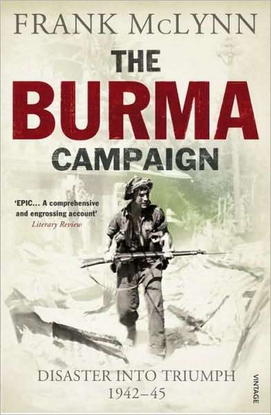 Cover for Frank McLynn · The Burma Campaign: Disaster into Triumph 1942-45 (Paperback Bog) (2011)