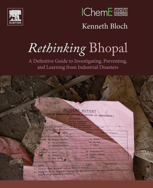 Cover for Kenneth D. Bloch · Rethinking Bhopal: A Definitive Guide to Investigating, Preventing, and Learning from Industrial Disasters (Taschenbuch) (2016)