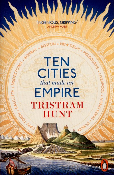 Cover for Tristram Hunt · Ten Cities that Made an Empire (Paperback Bog) (2015)