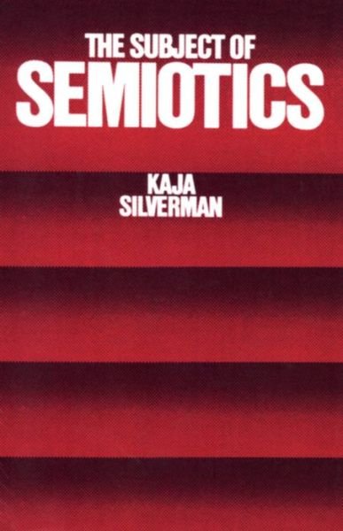 Cover for Kaja Silverman · The Subject of Semiotics (Paperback Book) (1985)