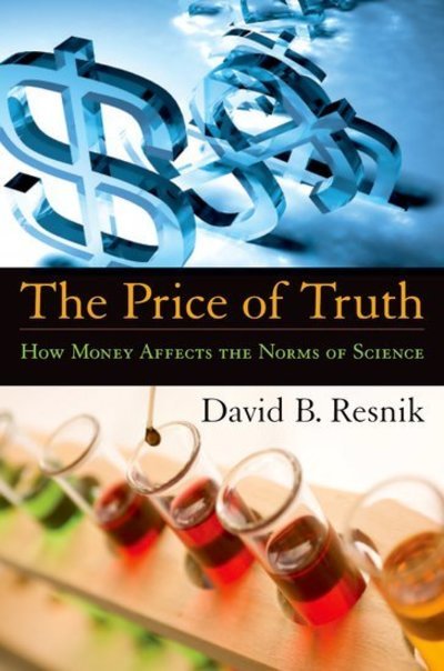 Cover for Resnik, David B. (Bioethicist, Bioethicist, National Institute of Environmental Health Sciences) · The Price of Truth: How Money Affects the Norms of Science - Practical and Professional Ethics (Hardcover bog) (2007)