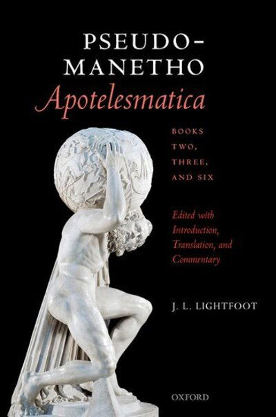 Pseudo-Manetho, Apotelesmatica, Books Two, Three, and Six: Edited with Introduction, Translation, and Commentary -  - Libros - Oxford University Press - 9780198858782 - 10 de noviembre de 2020