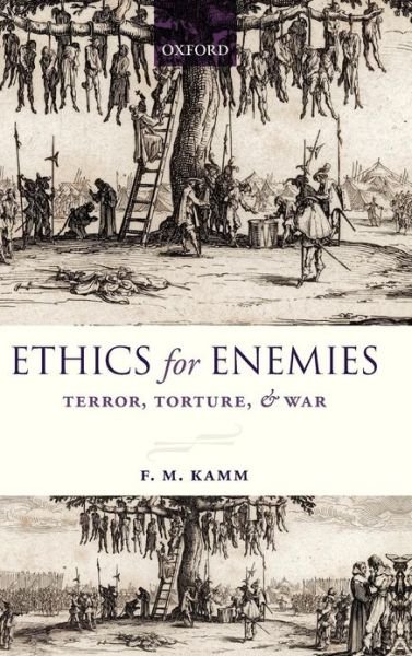 Ethics for Enemies: Terror, Torture, and War - Uehiro Series in Practical Ethics - Kamm, F. M. (Harvard University) - Bücher - Oxford University Press - 9780199608782 - 30. Juni 2011