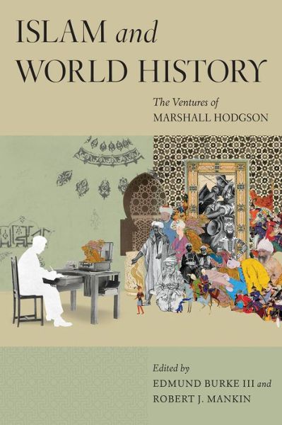 Cover for Edmund Burke · Islam and World History: The Ventures of Marshall Hodgson - Silk Roads (Paperback Book) (2018)