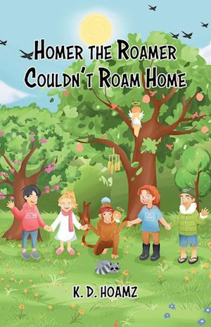 Cover for K. D. Hoamz · Homer the Roamer Couldn't Roam Home (Book) (2023)