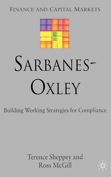 Cover for T. Sheppey · Sarbanes-Oxley: Building Working Strategies for Compliance - Finance and Capital Markets Series (Inbunden Bok) (2006)