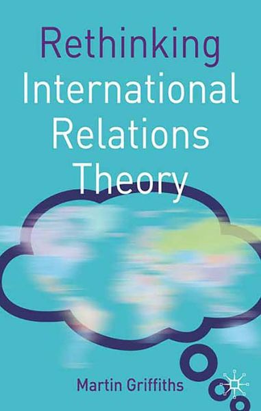 Cover for Martin Griffiths · Rethinking International Relations Theory - Rethinking World Politics (Hardcover Book) (2017)