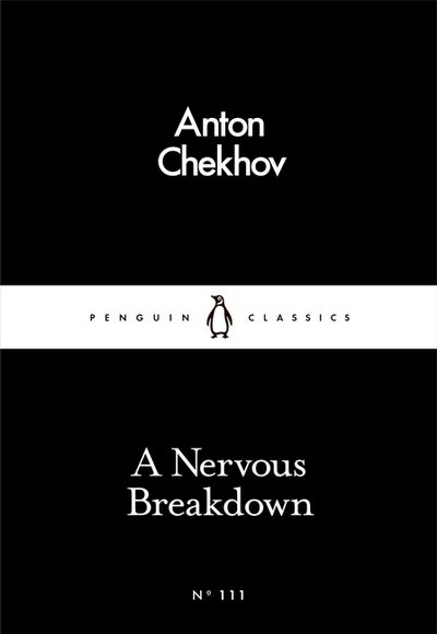 A Nervous Breakdown - Penguin Little Black Classics - Anton Chekhov - Books - Penguin Books Ltd - 9780241251782 - March 3, 2016