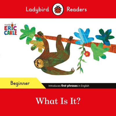 Cover for Eric Carle · Ladybird Readers Beginner Level - Eric Carle - What Is It? (ELT Graded Reader) - Ladybird Readers (Paperback Bog) (2024)