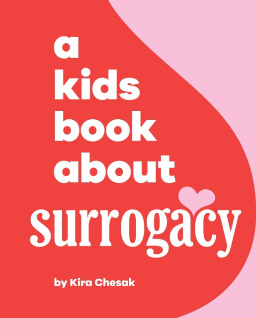 Cover for Kira Chesak · A Kids Book About Surrogacy - A Kids Book (Innbunden bok) (2025)