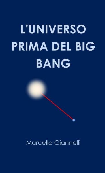 Cover for Marcello Giannelli · Universo Prima Del Big Bang (Book) (2017)