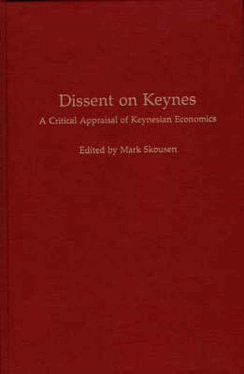 Cover for Mark Skousen · Dissent on Keynes: A Critical Appraisal of Keynesian Economics (Hardcover Book) (1992)