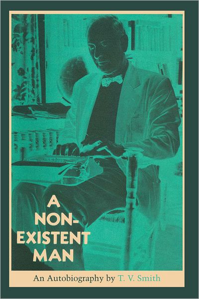 Cover for T. V. Smith · A Non-Existent Man: An Autobiography (Paperback Book) (1962)