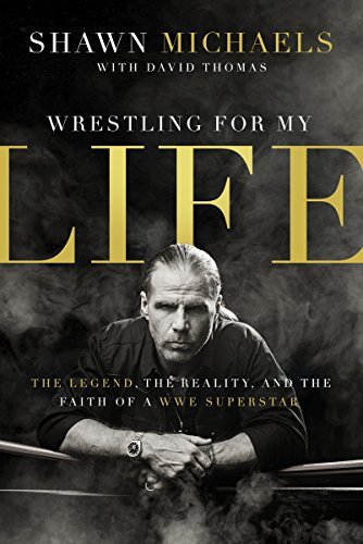 Cover for Shawn Michaels · Wrestling for My Life: The Legend, the Reality, and the Faith of a WWE Superstar (Innbunden bok) (2015)