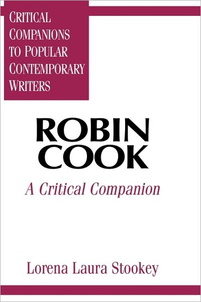 Cover for Lorena Laura Stookey · Robin Cook: A Critical Companion - Critical Companions to Popular Contemporary Writers (Innbunden bok) (1996)