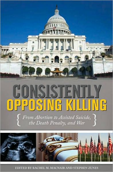 Consistently Opposing Killing: From Abortion to Assisted Suicide, the Death Penalty, and War -  - Livros - Bloomsbury Publishing Plc - 9780313352782 - 1 de abril de 2008