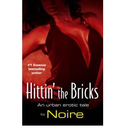 Hittin' the Bricks: An Urban Erotic Tale - Noire - Books - Random House USA Inc - 9780345508782 - January 27, 2009
