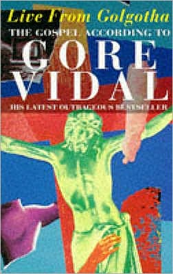 Live From Golgotha: The Gospel According to Gore Vidal - Gore Vidal - Książki - Little, Brown Book Group - 9780349104782 - 23 września 1993