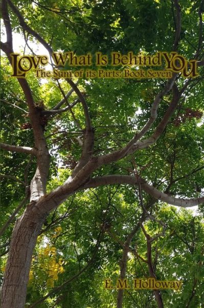 Cover for E. M. Holloway · Love What Is Behind You (Book) (2018)