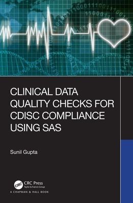 Cover for Sunil Gupta · Clinical Data Quality Checks for CDISC Compliance Using SAS (Hardcover Book) (2019)