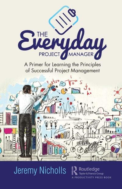 Cover for Jeremy Nicholls · The Everyday Project Manager: A Primer for Learning the Principles of Successful Project Management (Paperback Bog) (2020)
