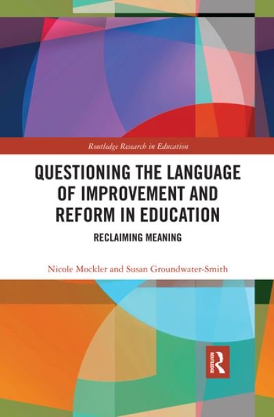 Cover for Mockler, Nicole (University of Sydney, Australia) · Questioning the Language of Improvement and Reform in Education: Reclaiming Meaning - Routledge Research in Education (Paperback Book) (2020)