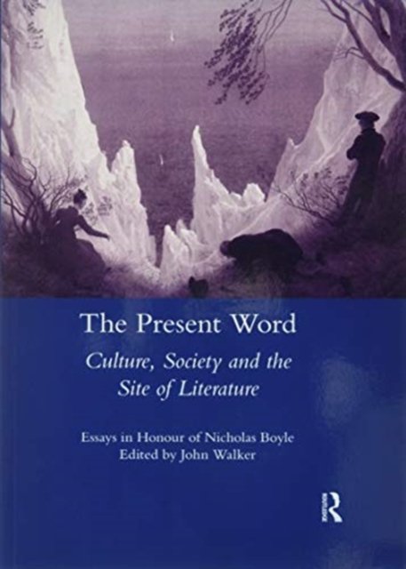 Cover for John Walker · The Present Word. Culture, Society and the Site of Literature: Essays in Honour of Nicholas Boyle (Pocketbok) (2020)