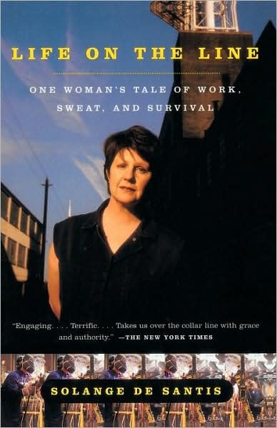 Cover for Solange De Santis · Life on the Line: One Woman's Tale of Work, Sweat, and Survival (Taschenbuch) [Reprint edition] (2000)
