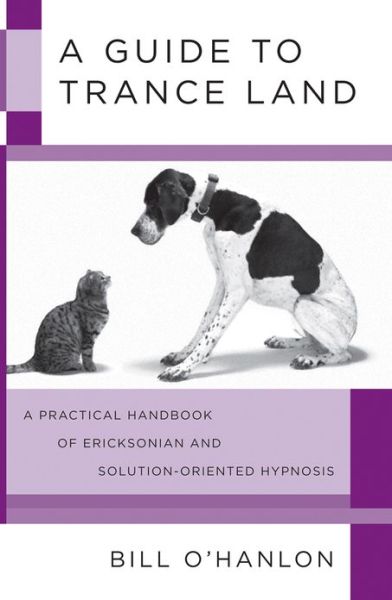 Cover for Bill O'Hanlon · A Guide to Trance Land: A Practical Handbook of Ericksonian and Solution-Oriented Hypnosis (Paperback Book) (2009)