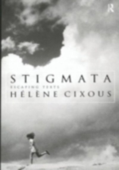 Cover for Helene Cixous · Stigmata: Escaping Texts (Hardcover bog) (1998)
