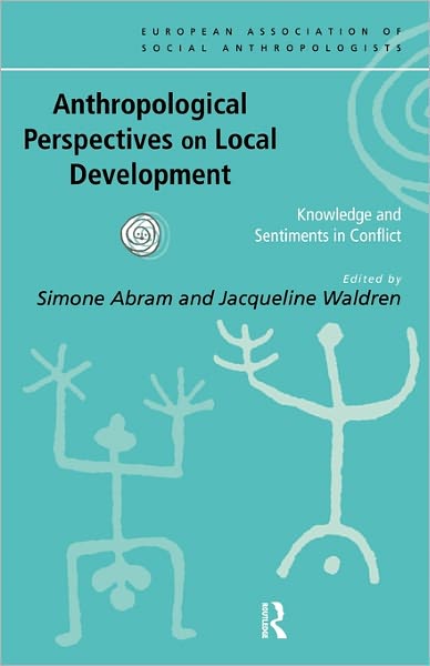 Cover for European Association of Social Anthropologists · Anthropological Perspectives on Local Development: Knowledge and sentiments in conflict - European Association of Social Anthropologists (Paperback Book) (1998)