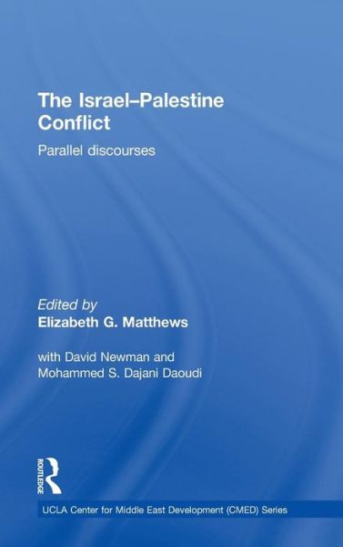 Cover for Elizabeth Matthews · The Israel-Palestine Conflict: Parallel Discourses - UCLA Center for Middle East Development CMED (Hardcover Book) (2011)