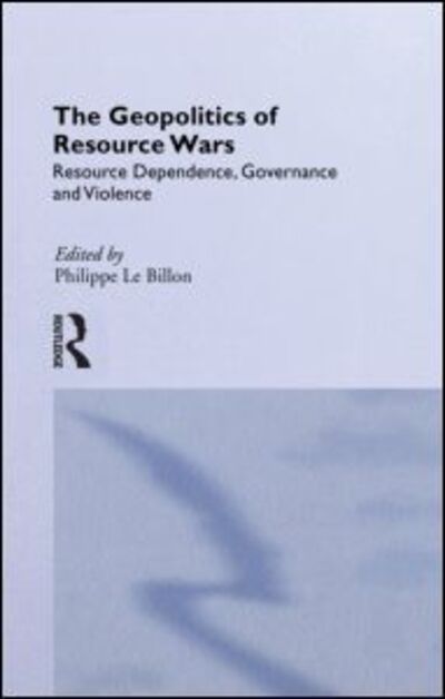 Cover for Le Billon, Philippe (University of British Colombia, Canada) · The Geopolitics of Resource Wars - Routledge Studies in Geopolitics (Paperback Book) (2007)