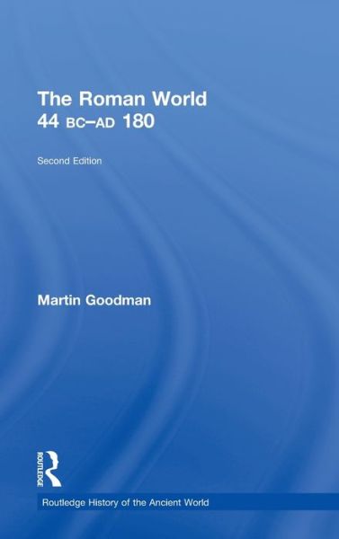 Cover for Goodman, Martin (University of Oxford, UK) · The Roman World 44 BC-AD 180 - The Routledge History of the Ancient World (Hardcover Book) (2011)