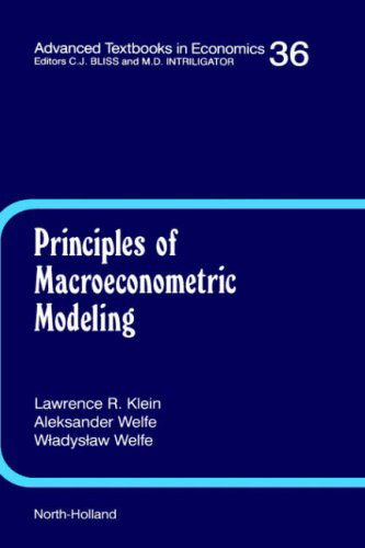 Cover for Klein, L.R. (University of Pennsylvania, Philadelphia, PA, USA) · Principles of Macroeconometric Modeling - Advanced Textbooks in Economics (Hardcover Book) (1999)