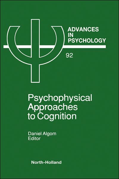 Cover for Daniel Algom · Psychophysical Approaches to Cognition - Advances in Psychology (Hardcover Book) (1992)