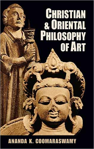 Cover for Ananda K. Coomaraswamy · Christian and Oriental Philosophy of Art (Paperback Book) (2011)