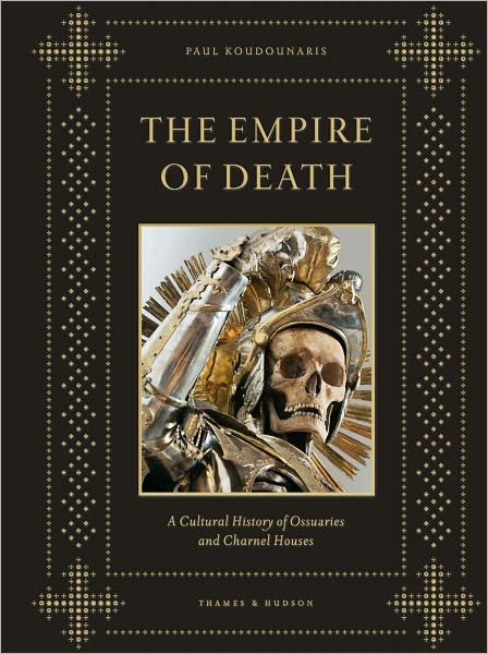 Cover for Paul Koudounaris · The Empire of Death: A Cultural History of Ossuaries and Charnel Houses (Hardcover Book) (2011)