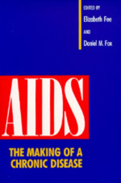 Cover for Elizabeth Fee · AIDS: The Making of a Chronic Disease (Paperback Book) (1991)