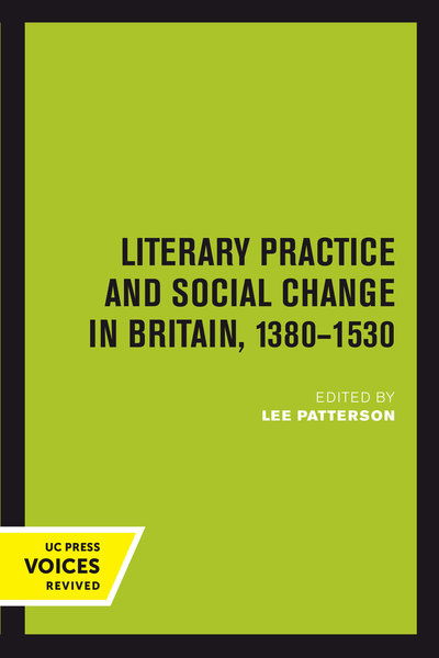 Cover for Lee Patterson · Literary Practice and Social Change in Britain, 1380-1530 - The New Historicism: Studies in Cultural Poetics (Paperback Book) (2018)