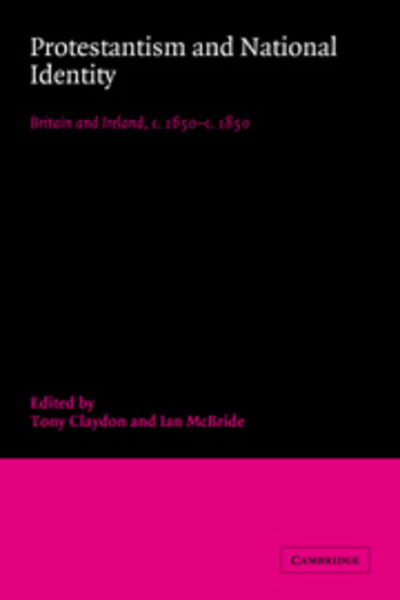 Cover for Tony Claydon · Protestantism and National Identity: Britain and Ireland, c.1650–c.1850 (Paperback Book) (2007)