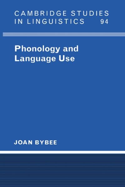 Cover for Bybee, Joan (University of New Mexico) · Phonology and Language Use - Cambridge Studies in Linguistics (Paperback Bog) (2003)