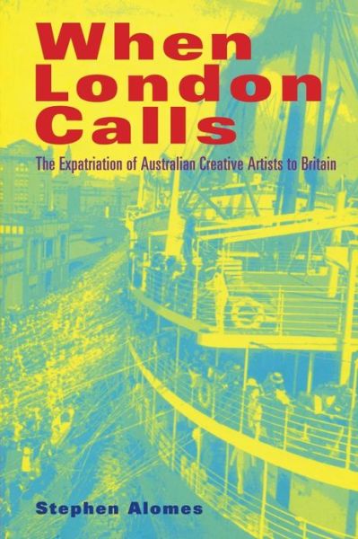 Cover for Alomes, Stephen (Deakin University, Victoria) · When London Calls: The Expatriation of Australian Creative Artists to Britain (Paperback Book) (1999)